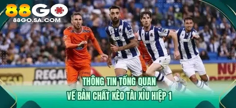 Thông tin tổng quan về bản chất Kèo Tài Hiệp 1 88GO